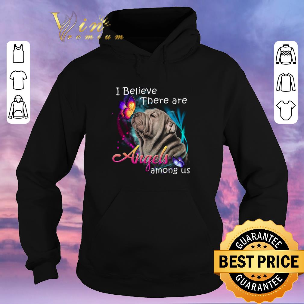 Nice Shar Pei dog i believe there are Angels among us shirt sweater Nice Shar Pei dog i believe there are Angels among us shirt sweater 4 - Nice Shar Pei dog i believe there are Angels among us shirt sweater