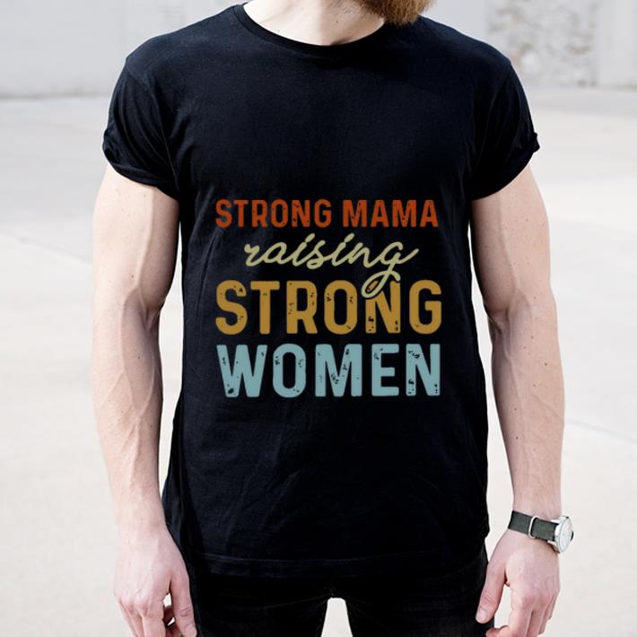 Nice Strong mom raising strong woman vintage shirt 4 - Nice Strong mom raising strong woman vintage shirt