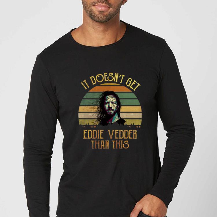Nice Sunset It doesn t get Eddie Vedder than this shirt 4 - Nice Sunset It doesn't get Eddie Vedder than this shirt