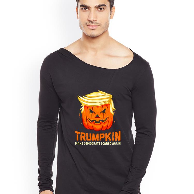 Nice Trumpkin make democrats scared again pretty shirt 4 - Nice Trumpkin make democrats scared again pretty shirt