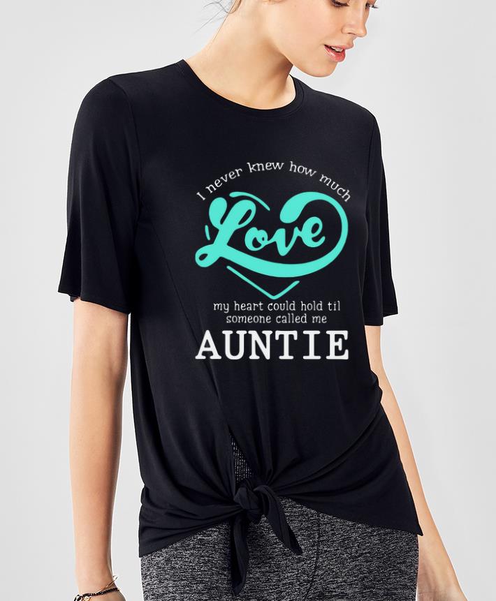 Official I Never Knew How Much Love My Heart Could Hold Til Someone Called Me Auntie shirt 4 - Official I Never Knew How Much Love My Heart Could Hold Til Someone Called Me Auntie shirt