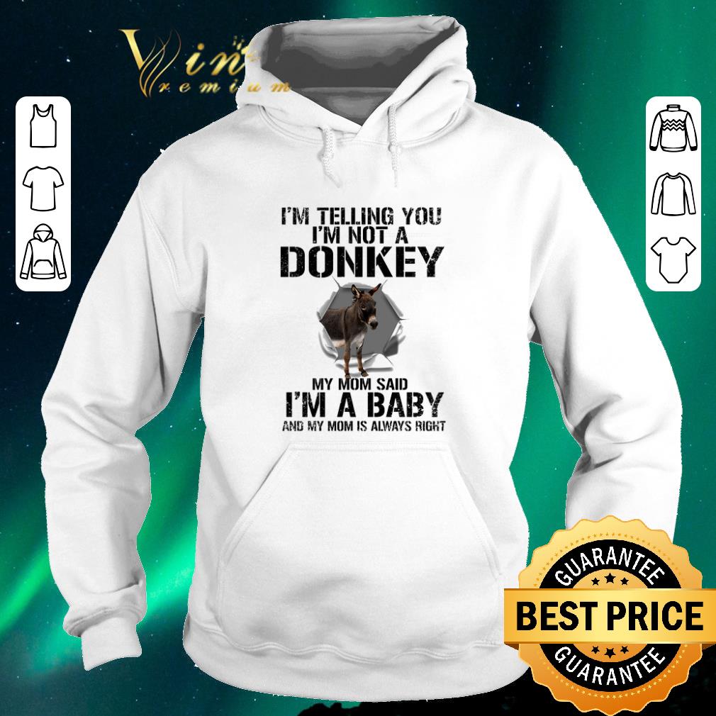 Official I m telling you i m not a donkey my mom said i m a baby my mom shirt sweater 4 - Official I'm telling you i'm not a donkey my mom said i'm a baby my mom shirt sweater