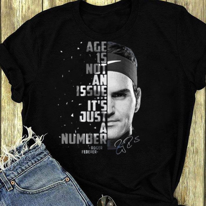 Official Roger Federer Age Is Not An Issue It s Just A Number Signature shirt 4 - Official Roger Federer Age Is Not An Issue It’s Just A Number Signature shirt