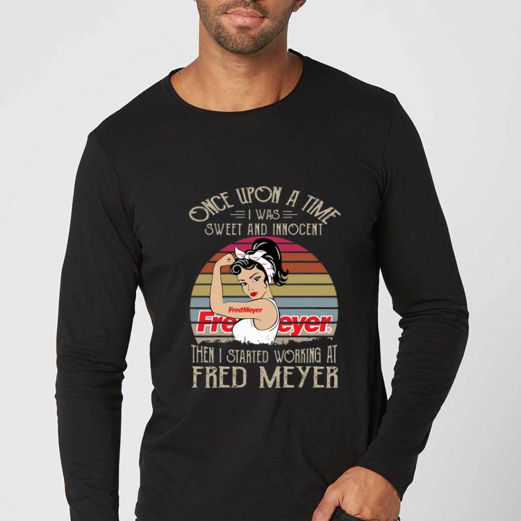 Original Once Upon A Time I Was Sweet And Innocent Then I Started Working At Fred Meyer Vintage shirt 4 - Original Once Upon A Time I Was Sweet And Innocent Then I Started Working At Fred Meyer Vintage shirt