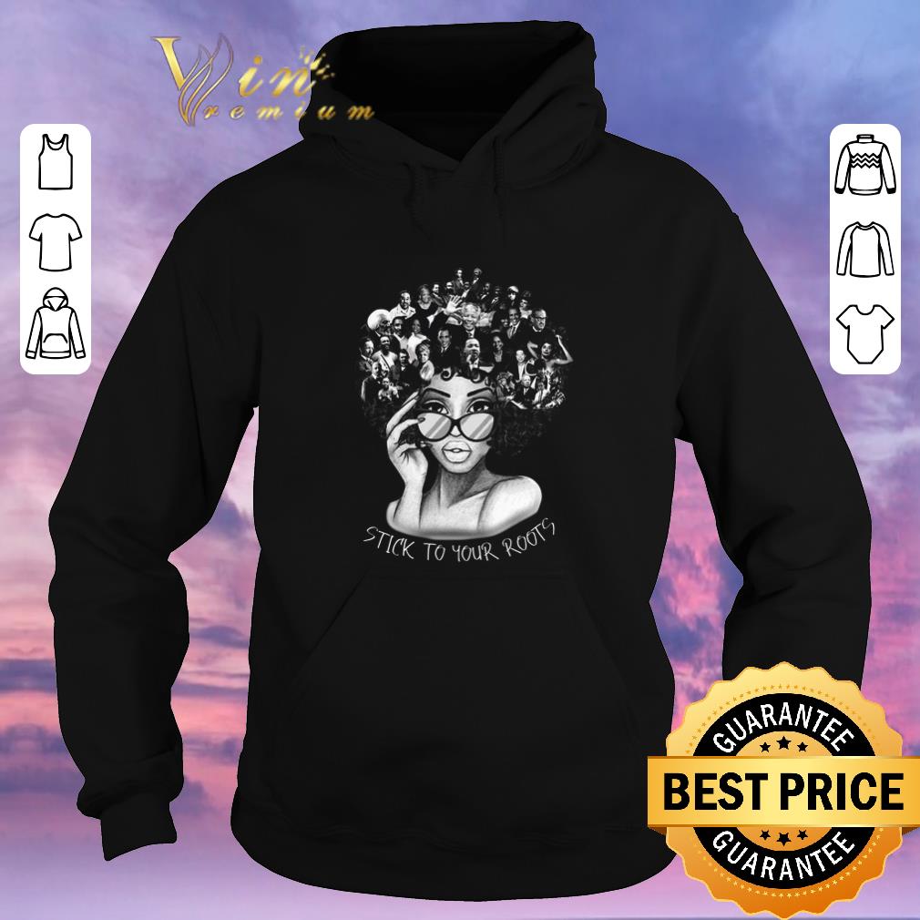 Premium Black Women Stick To Your Roots Black History Month shirt sweater Premium Black Women Stick To Your Roots Black History Month shirt sweater 4 - Premium Black Women Stick To Your Roots Black History Month shirt sweater