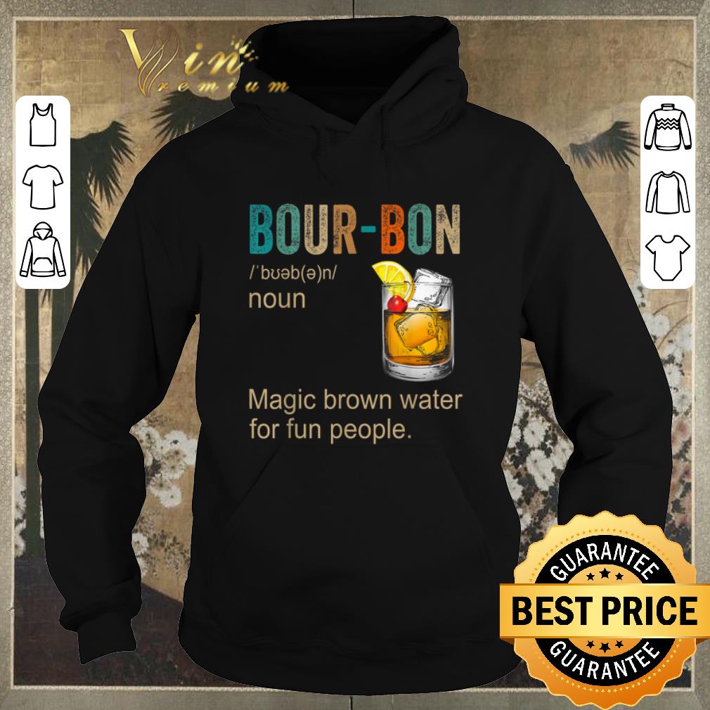 Premium Bourbon Definition Magic Brown Water For Fun People shirt sweater 4 - Premium Bourbon Definition Magic Brown Water For Fun People shirt sweater