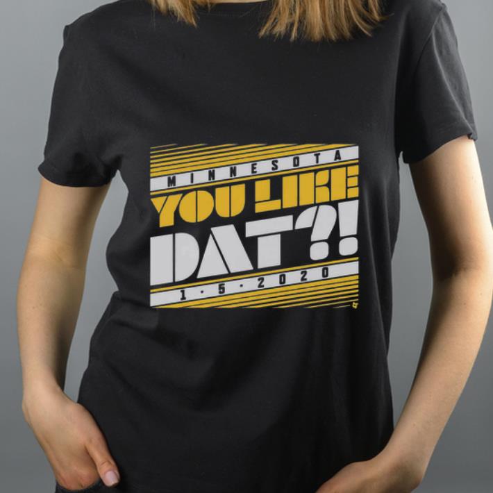 Premium Minnesota You Like Dat 1 5 2020 shirt 4 - Premium Minnesota You Like Dat 1-5-2020 shirt