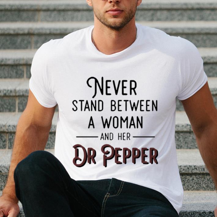 Premium Never Stand Between A Woman And Her Dr Pepper shirt 4 - Premium Never Stand Between A Woman And Her Dr Pepper shirt