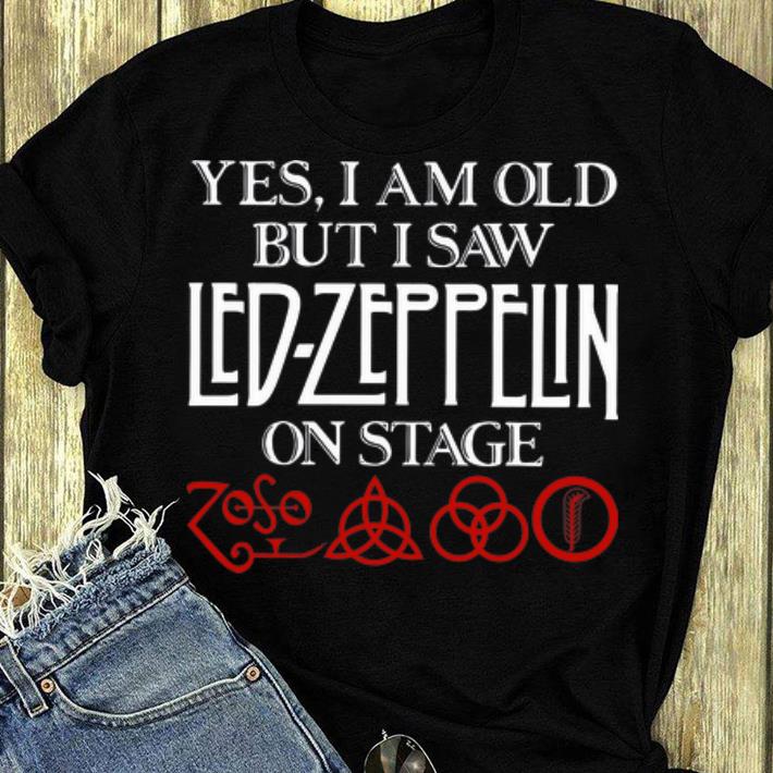 Premium Yes I Am Old But I Saw Led Zeppelin On Stage shirt 4 - Premium Yes I Am Old But I Saw Led-Zeppelin On Stage shirt