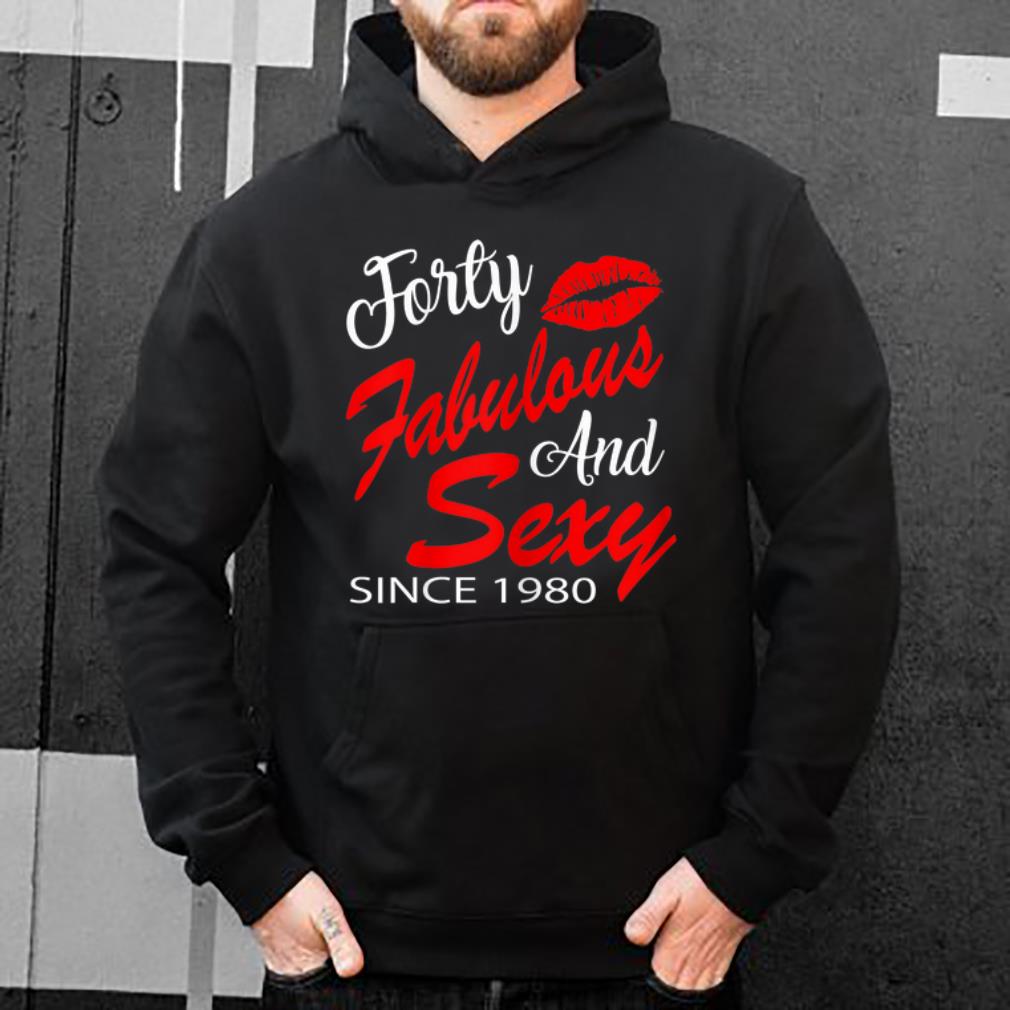 Pretty Forty Fabulous And Sexy Since 1980 shirt 4 - Pretty Forty Fabulous And Sexy Since 1980 shirt