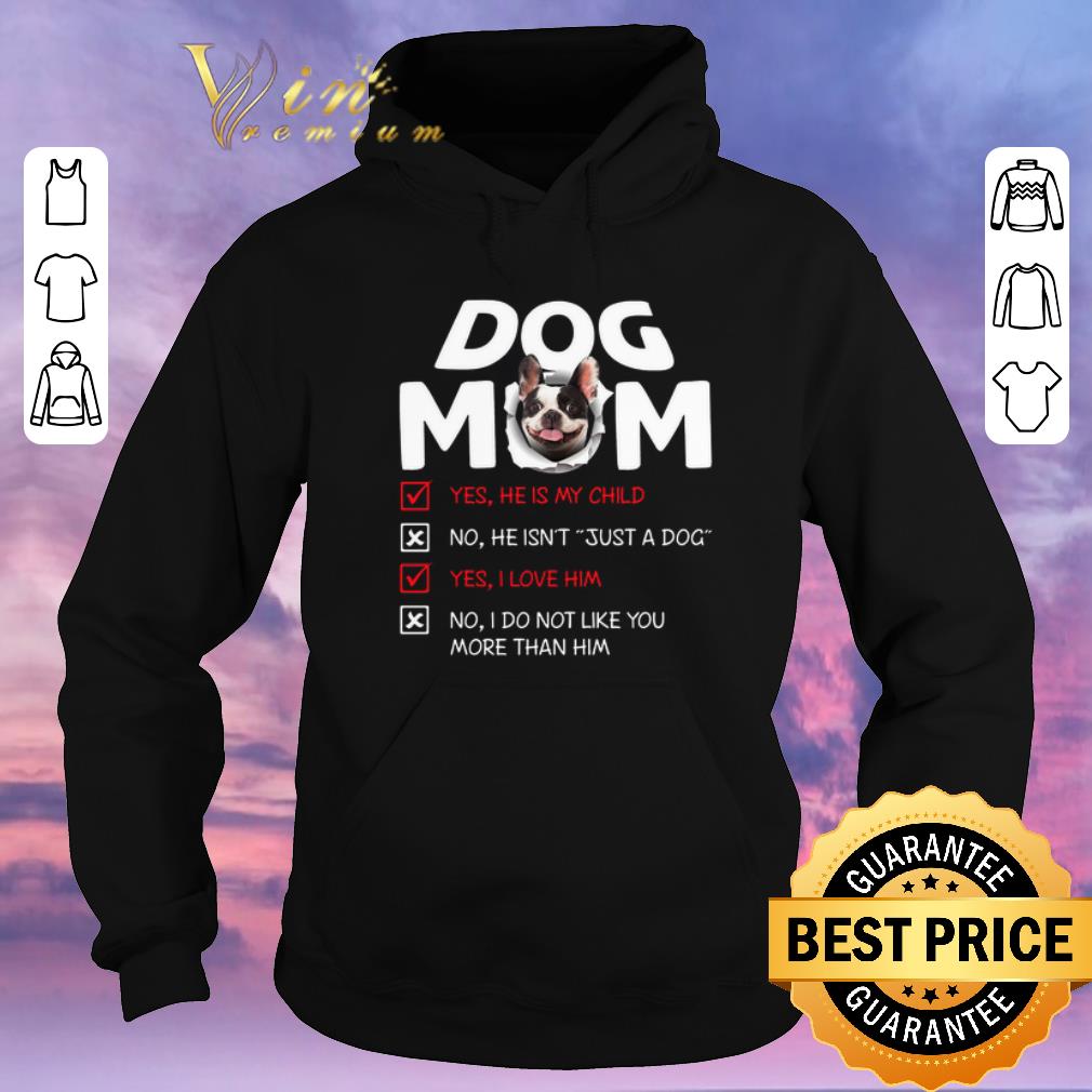 Pretty French Bulldog dog mom yes he is my child no he isn t just a dog shirt sweater 4 - Pretty French Bulldog dog mom yes he is my child no he isn't just a dog shirt sweater