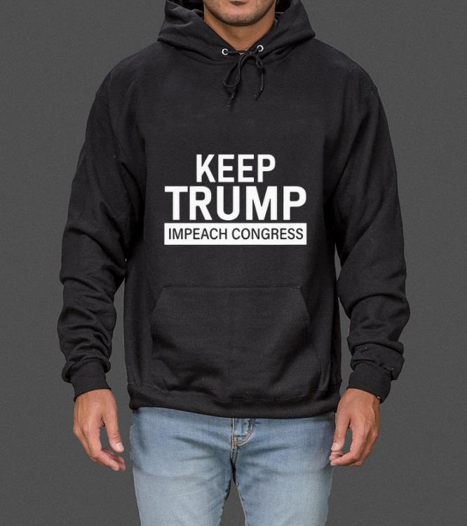 Pretty Keep Trump Impeach Congress shirt 4 - Pretty Keep Trump Impeach Congress shirt