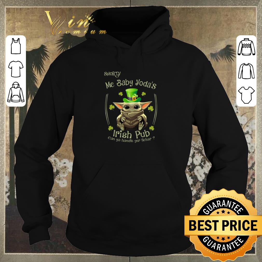 Pretty St Patrick s Day Shorty Mc Baby Yoda s Irish Pub Can Ya Handle You Licker shirt sweater 4 - Pretty St Patrick's Day Shorty Mc Baby Yoda's Irish Pub Can Ya Handle You Licker shirt sweater