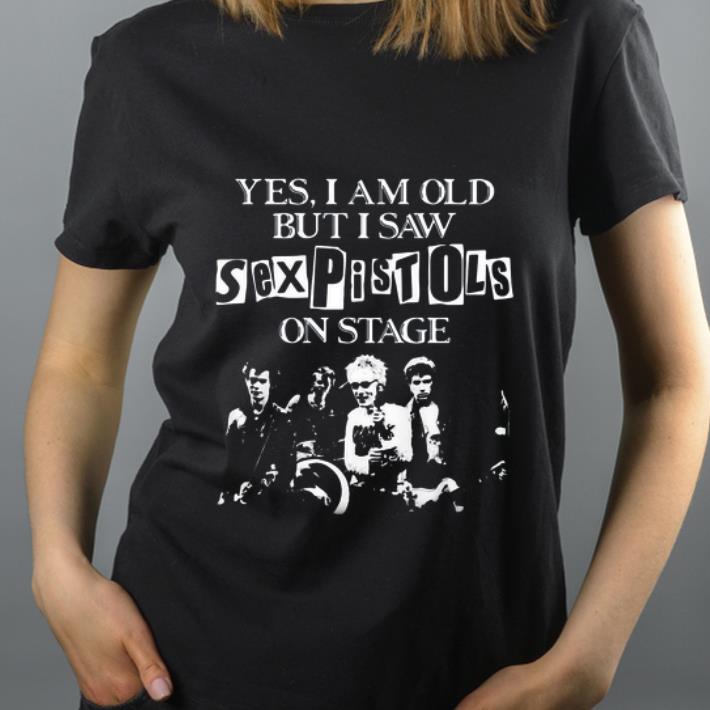 Pretty Yes I Am Old But I Saw Sex Pistols On Stage shirt 4 - Pretty Yes I Am Old But I Saw Sex Pistols On Stage shirt