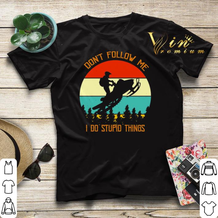 Snowmobile don't follow me i do stupid things vintage shirt sweater Snowmobile don t follow me i do stupid things vintage shirt sweater 4 - Snowmobile don't follow me i do stupid things vintage shirt sweater