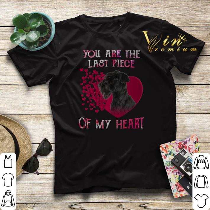Standard Schnauzer you are the last piece of my heart Valentine shirt sweater 4 - Standard Schnauzer you are the last piece of my heart Valentine shirt sweater