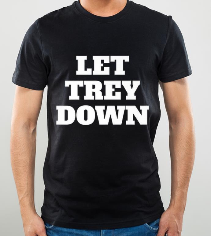 Top Let Trey Down shirt 4 - Top Let Trey Down shirt