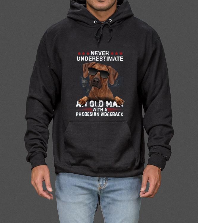 Top Never Underestimate An Old Man With A Rhodesian Ridgeback shirt 4 - Top Never Underestimate An Old Man With A Rhodesian Ridgeback shirt