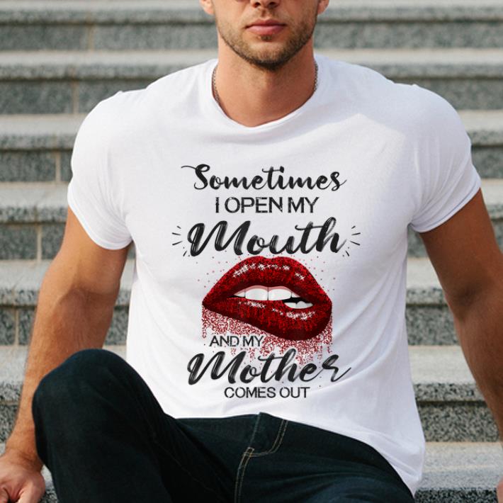 Top Red Lips Sometimes When I Open My Mouth My Mother Comes Out shirt 4 - Top Red Lips Sometimes When I Open My Mouth My Mother Comes Out shirt