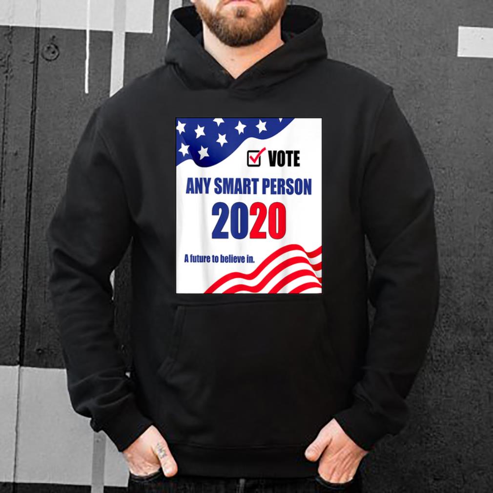 Top Vote Any Smart Person 2020 A Future To Believe In shirt 4 - Top Vote Any Smart Person 2020 A Future To Believe In shirt