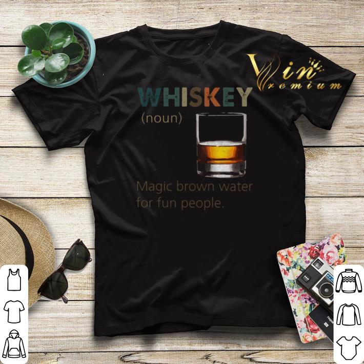 Whiskey definition Magic brown water for fun people vintage shirt sweater Whiskey definition Magic brown water for fun people vintage shirt sweater 4 - Whiskey definition Magic brown water for fun people vintage shirt sweater