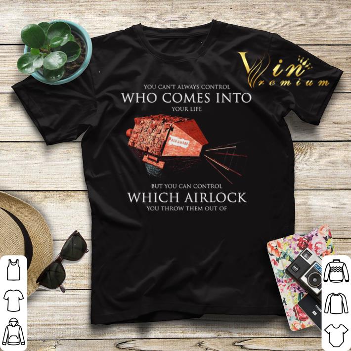 You can t always control who comes into Red Dwarf which Airlock shirt sweater 4 - You can't always control who comes into Red Dwarf which Airlock shirt sweater