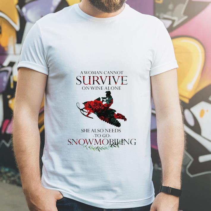 Awesome A Woman Cannot Survive On Wine Alone She Also Needs To Go Snowmobiling shirt 4 - Awesome A Woman Cannot Survive On Wine Alone She Also Needs To Go Snowmobiling shirt