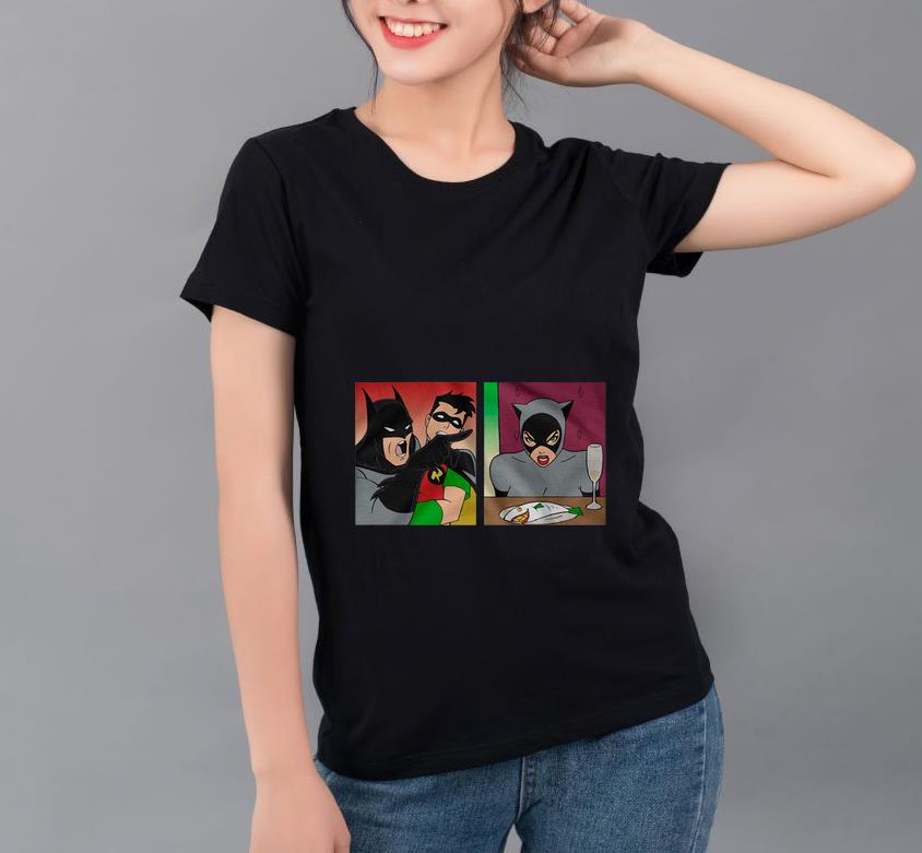 Awesome Batman Yelling At Catwoman shirt 4 - Awesome Batman Yelling At Catwoman shirt