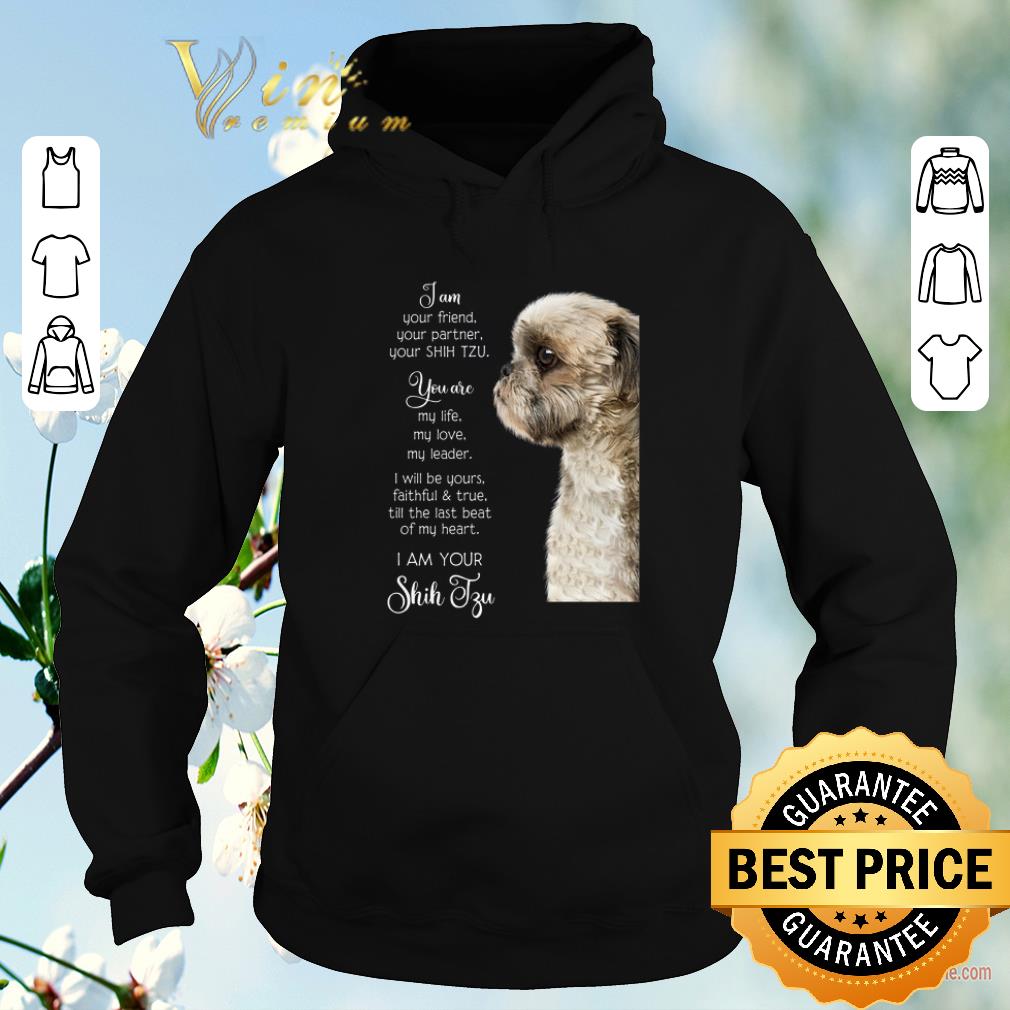 Awesome I am Your Friend Your Partner Your Shih Tzu you are my life love shirt sweater 4 - Awesome I am Your Friend Your Partner Your Shih Tzu you are my life love shirt sweater