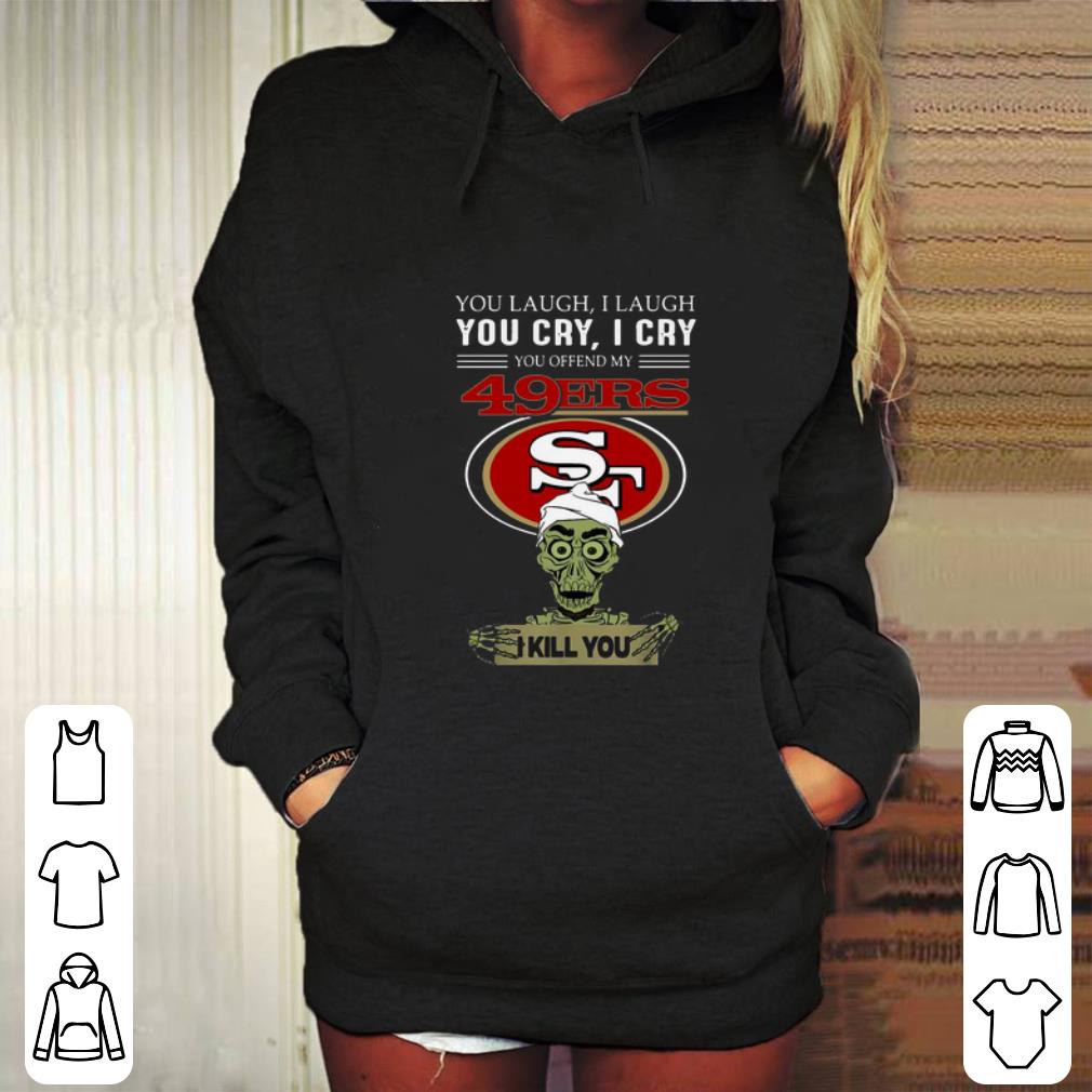 Awesome Jeff Dunham you offend my San Francisco 49ers logo i kill you shirt Awesome Jeff Dunham you offend my San Francisco 49ers logo i kill you shirt 4 - Awesome Jeff Dunham you offend my San Francisco 49ers logo i kill you shirt