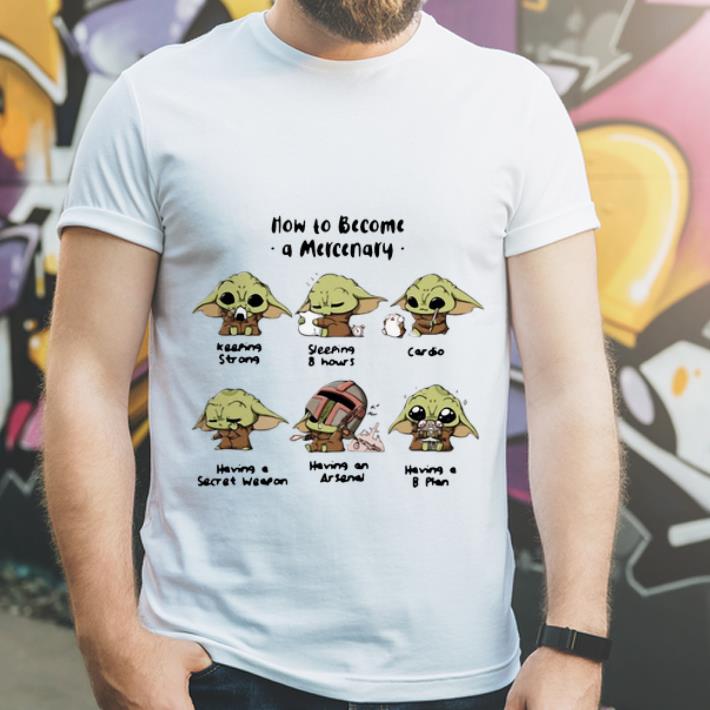 Awesome Star Wars Baby Yoda How To Become A Mercenary shirt 4 - Awesome Star Wars Baby Yoda How To Become A Mercenary shirt