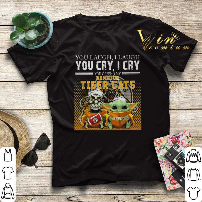 Baby Yoda Jeff Dunham you laugh i laugh Hamilton Tiger Cats shirt sweater 4 - Baby Yoda Jeff Dunham you laugh i laugh Hamilton Tiger Cats shirt sweater