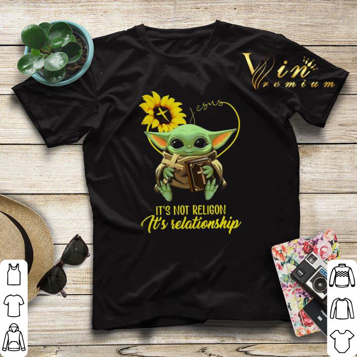Baby Yoda Sunflower Jesus It s Not Religion It s Relationship shirt sweater 4 - Baby Yoda Sunflower Jesus It’s Not Religion It’s Relationship shirt sweater
