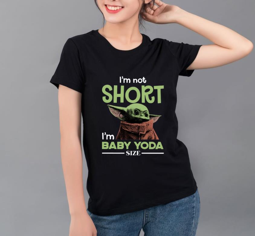 Beautiful Star Wars I m not Short I m Baby Yoda Size shirt 4 - Beautiful Star Wars I’m not Short I’m Baby Yoda Size shirt