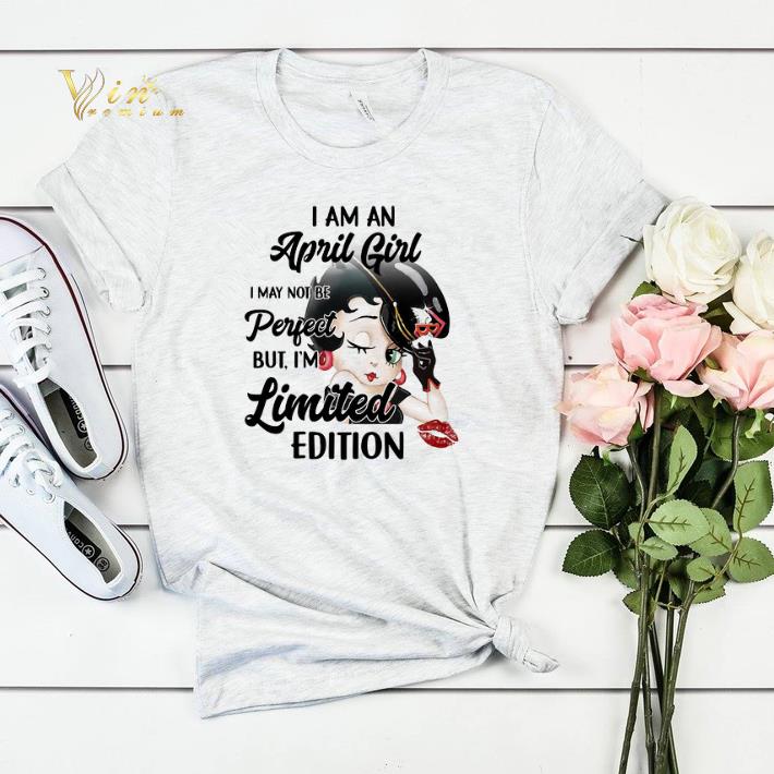 Betty Boop i am a april girl i may not be perfect limited edition shirt sweater 4 - Betty Boop i am a april girl i may not be perfect limited edition shirt sweater