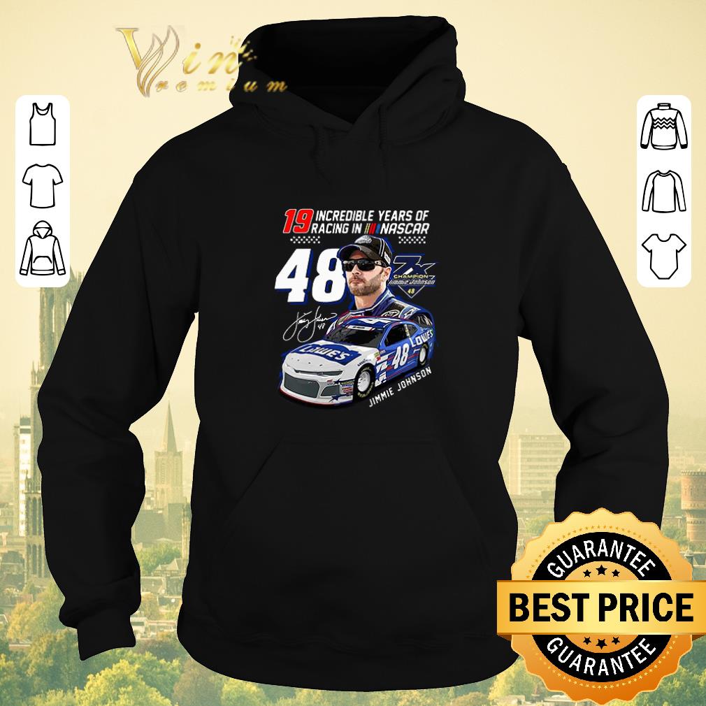 Funny 19 Incredible Years Of Racing In Nascar Jimmie Johnson 48 shirt sweater 4 - Funny 19 Incredible Years Of Racing In Nascar Jimmie Johnson 48 shirt sweater