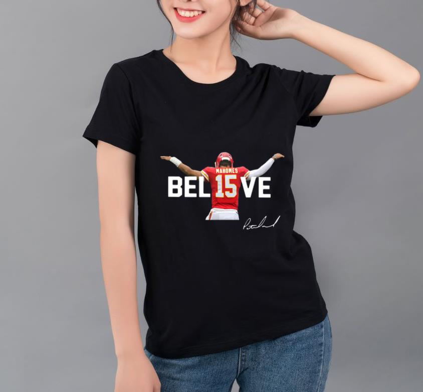 Great Kansas City Chiefs Patrick Mahomes 15 Believe Signature shirt 4 - Great Kansas City Chiefs Patrick Mahomes 15 Believe Signature shirt