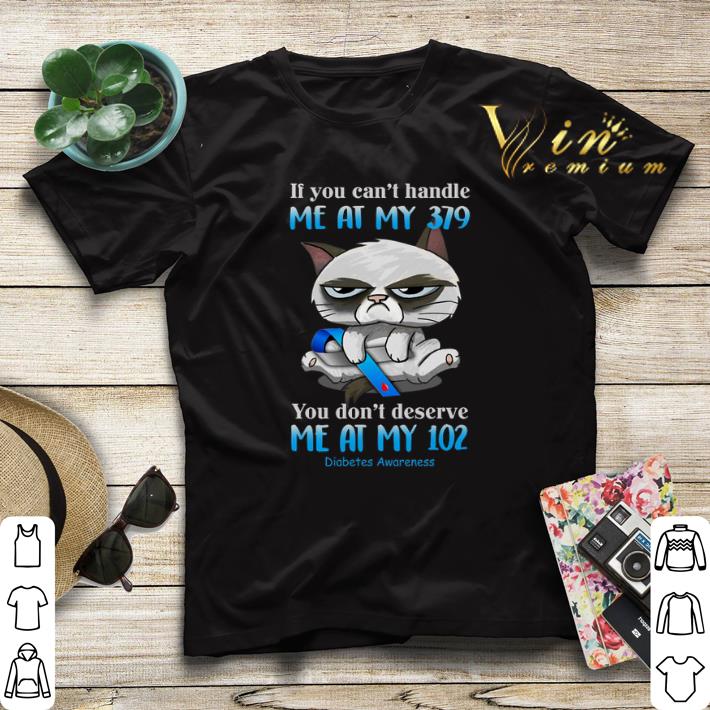 Grumpy cat If you can't handle me at my 379 Diabetes Awareness shirt sweater Grumpy cat If you can t handle me at my 379 Diabetes Awareness shirt sweater 4 - Grumpy cat If you can't handle me at my 379 Diabetes Awareness shirt sweater