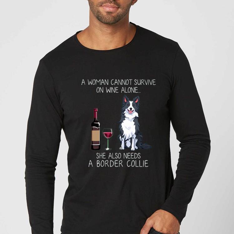 Hot A woman cannot survive on wine alone she also needs a Border Collie shirt 4 - Hot A woman cannot survive on wine alone she also needs a Border Collie shirt