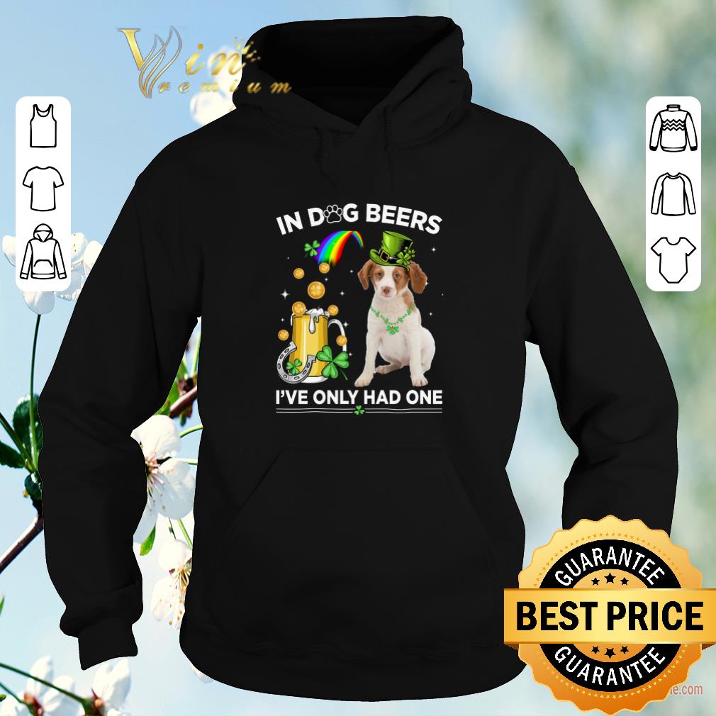 Hot Brittany Spaniel in dog beers i've only had one St Patrick day shirt sweater Hot Brittany Spaniel in dog beers i ve only had one St Patrick day shirt sweater 4 - Hot Brittany Spaniel in dog beers i've only had one St Patrick day shirt sweater