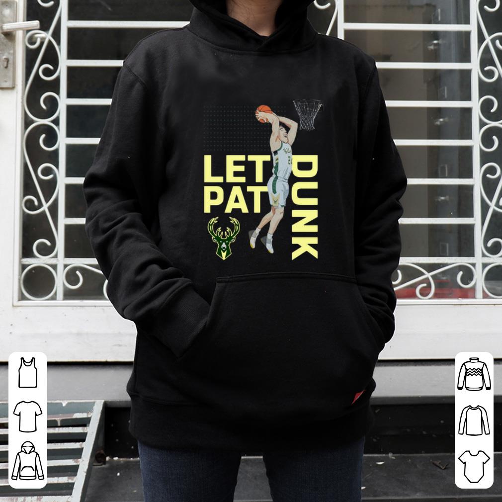 Hot Connaughton Milwaukee Bucks LET PAT DRUNK Pat shirt 4 - Hot Connaughton Milwaukee Bucks LET PAT DRUNK Pat shirt