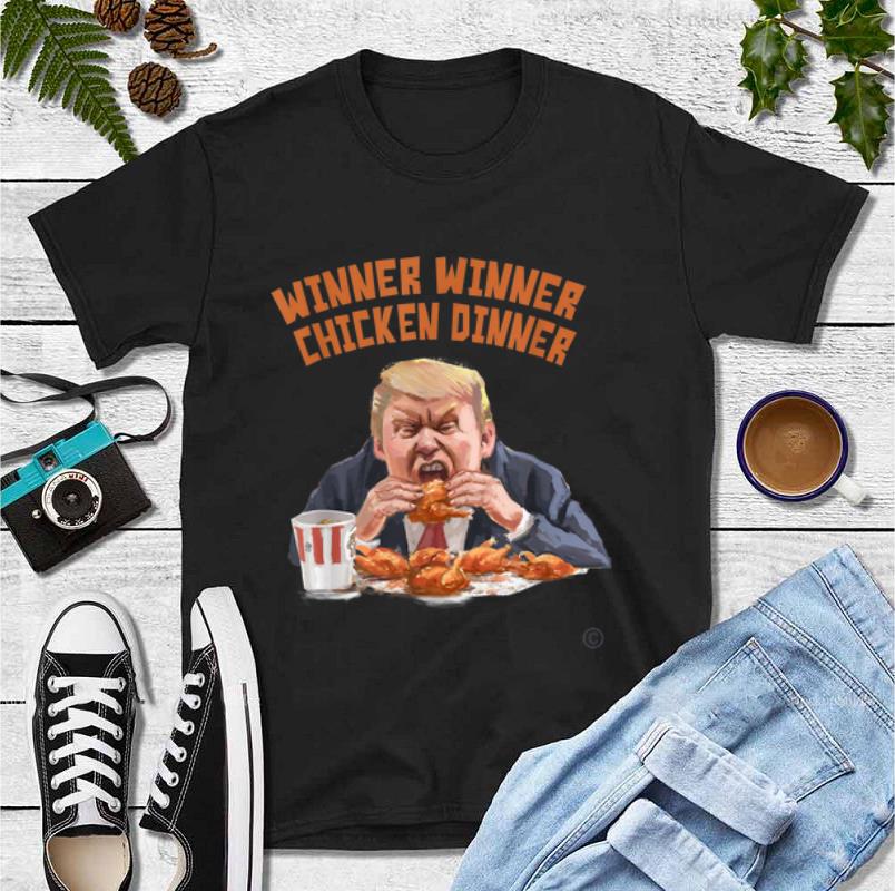 Hot Donald Trump Winner Winner Chicken Dinner shirt 4 - Hot Donald Trump Winner Winner Chicken Dinner shirt