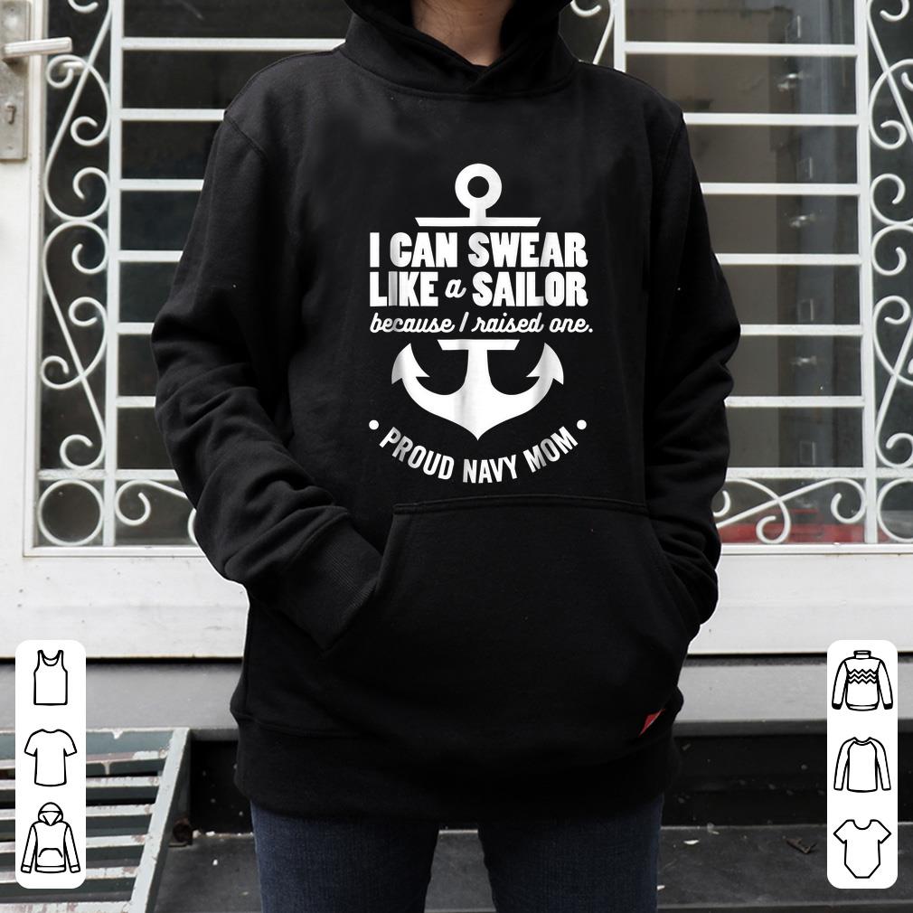 Hot I Can Swear Like A Sailor Because I Raised One Navy Mom shirt 4 - Hot I Can Swear Like A Sailor Because I Raised One Navy Mom shirt