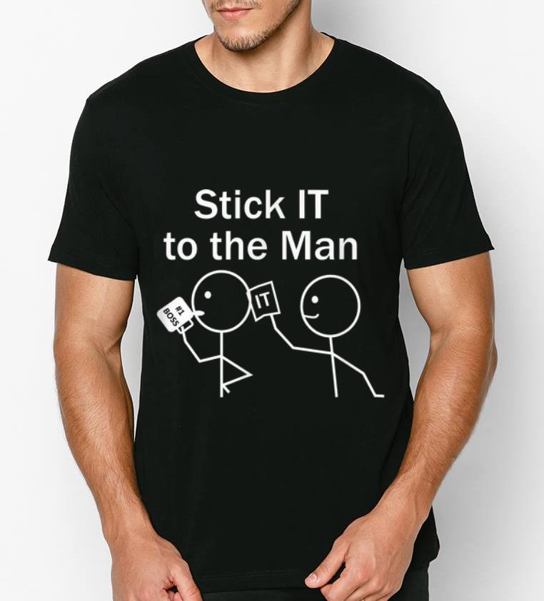 Hot Stick IT To The Man shirt 4 - Hot Stick IT To The Man shirt