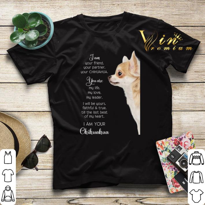 I am your friend your partner your Chihuahua you are my life shirt sweater 4 - I am your friend your partner your Chihuahua you are my life shirt sweater