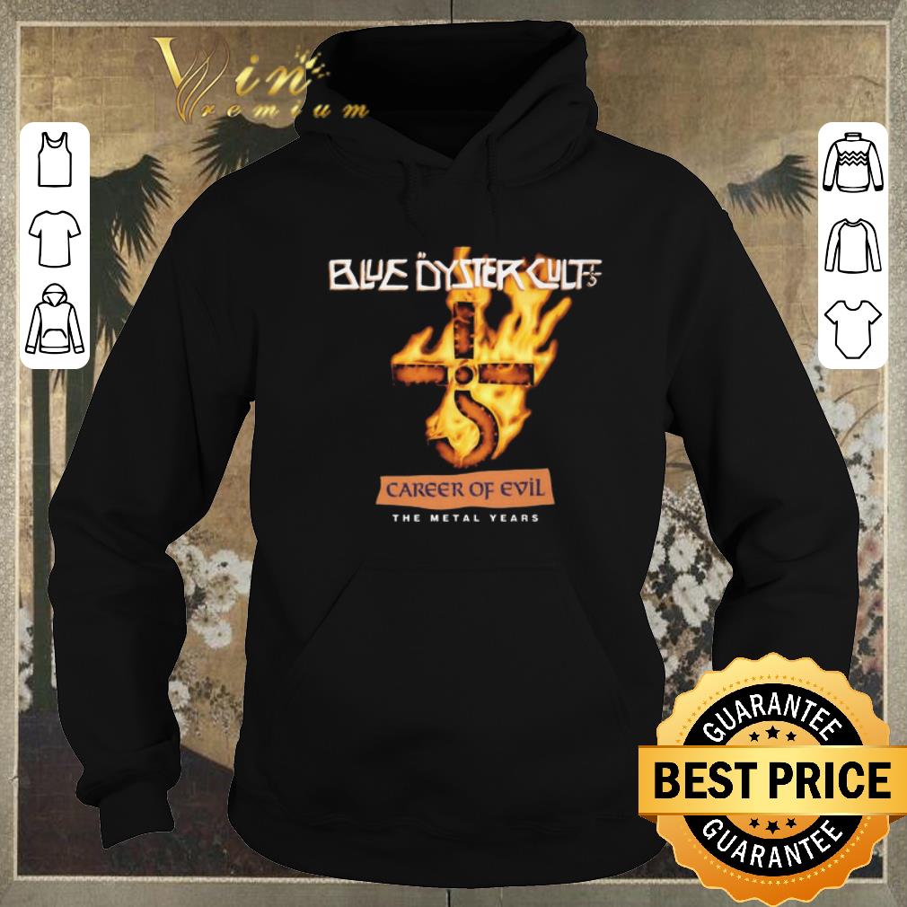Nice Blue Oyster Cult career of evil the metal years shirt sweater 4 - Nice Blue Oyster Cult career of evil the metal years shirt sweater