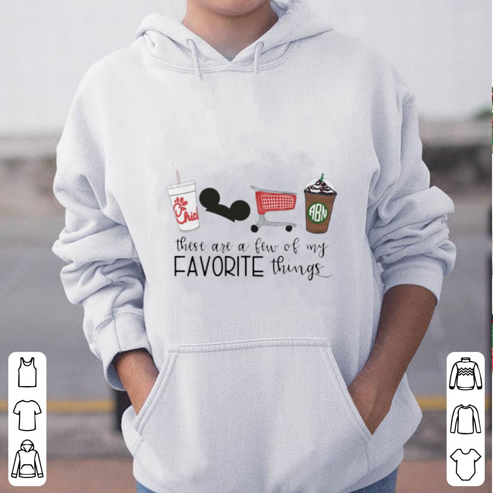 Nice Chick fil a Disney These Are A Few Of My Favorite Things shirt 4 - Nice Chick-fil-a Disney These Are A Few Of My Favorite Things shirt