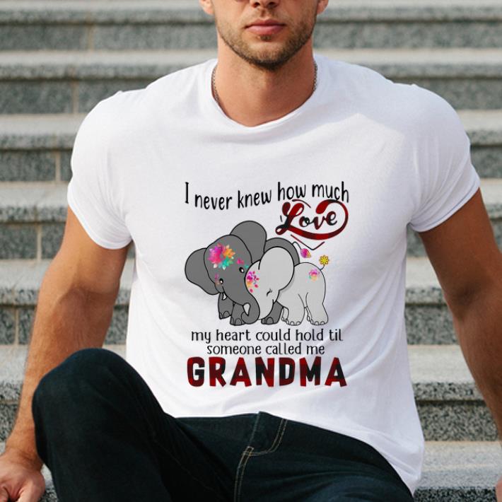 Nice Elephants I never knew how much love my heart could hold til someone called me grandma shirt 4 - Nice Elephants I never knew how much love my heart could hold til someone called me grandma shirt