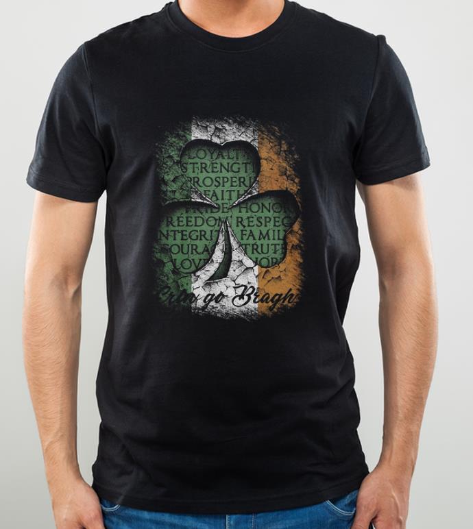 Nice Erin Go Bragh St Patrick s Day Irish Loyalty Strength Prosperity shirt 4 - Nice Erin Go Bragh St Patrick’s Day Irish Loyalty Strength Prosperity shirt