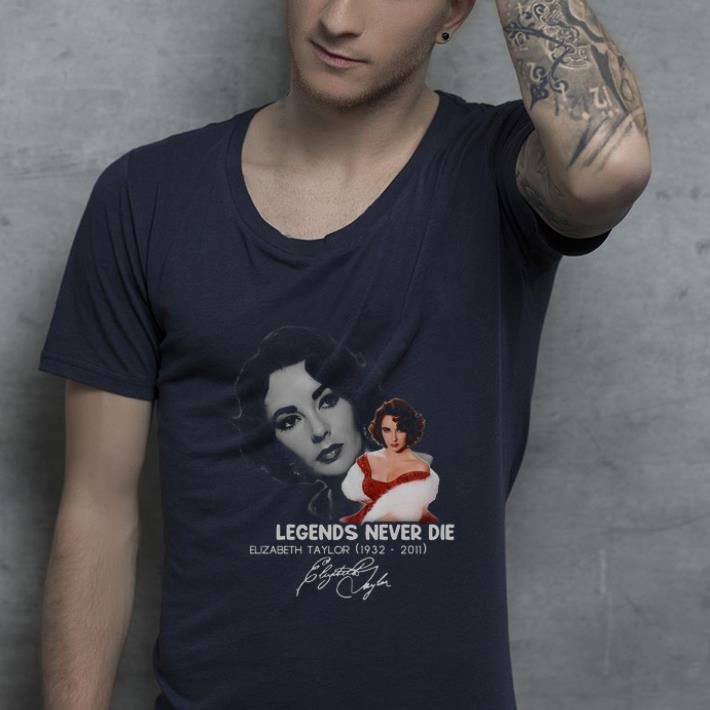 Nice Legends Never Die Elizabeth Taylor 1932 2011 Signature shirt 4 - Nice Legends Never Die Elizabeth Taylor 1932 -2011 Signature shirt